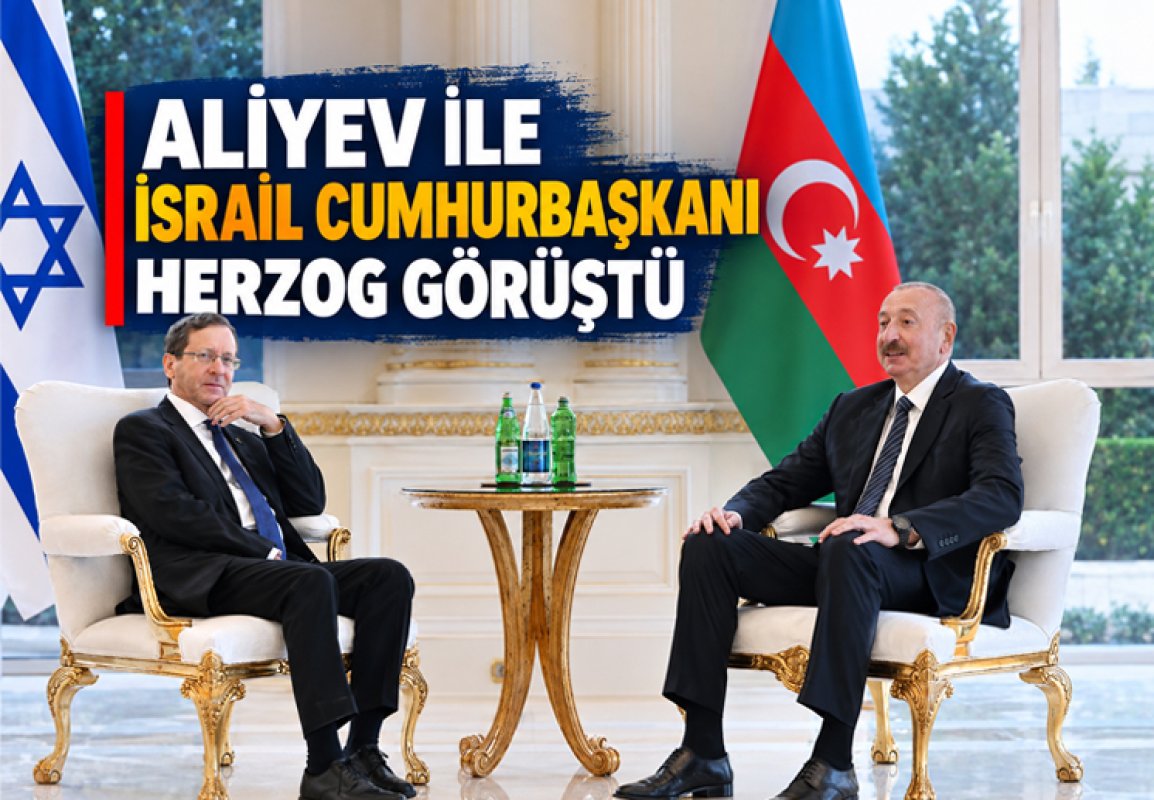 ALİYEV İLE İSRAİL CUMHURBAŞKANI HERZOG GÖRÜŞTÜ