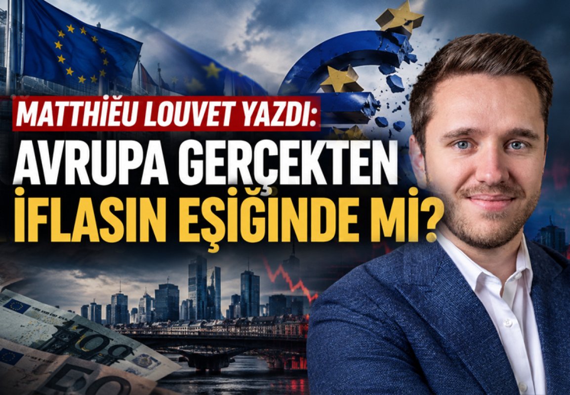 Matthieu Louvet yazdı: Avrupa gerçekten iflasın eşiğinde mi?