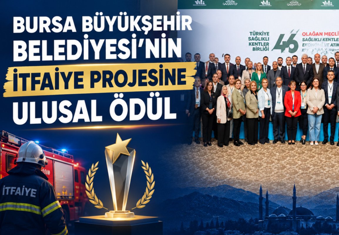 BURSA BÜYÜKŞEHİR BELEDİYESİNİN İTFAİYE PROJESİNE ULUSAL ÖDÜL