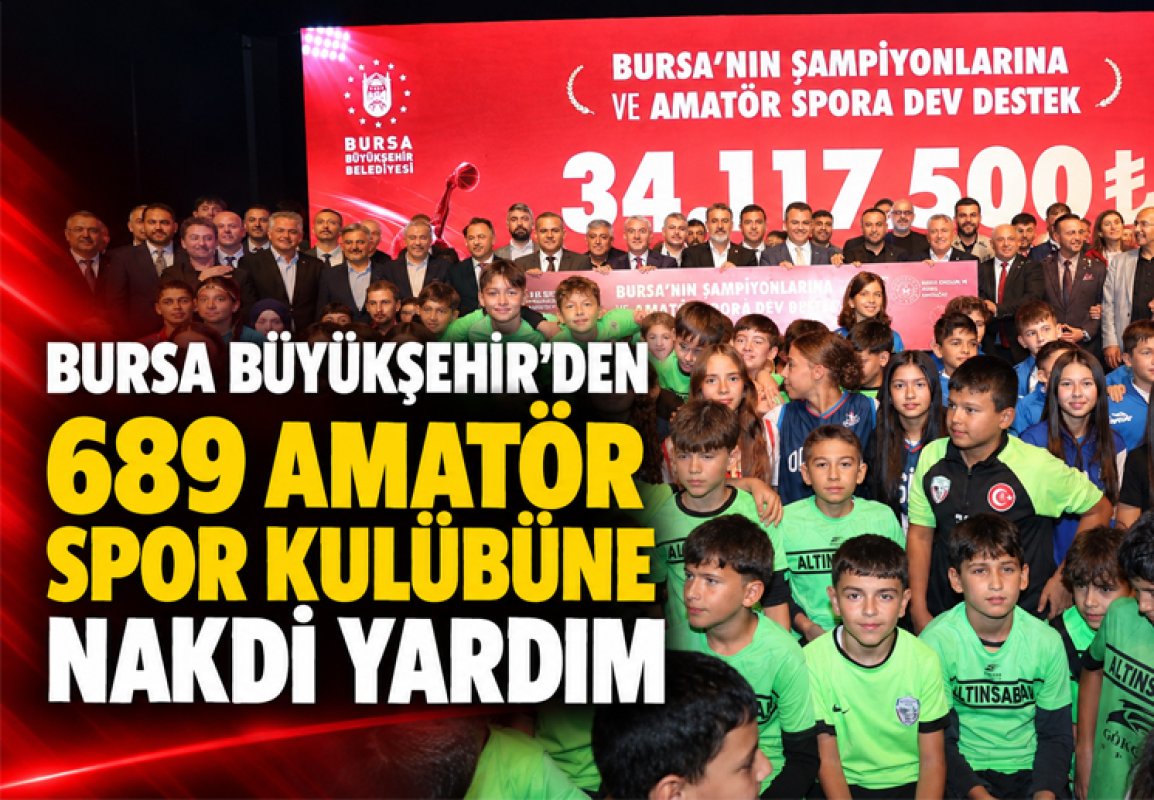 BURSA BÜYÜKŞEHİR’DEN 689 AMATÖR SPOR KULÜBÜNE NAKDİ YARDIM