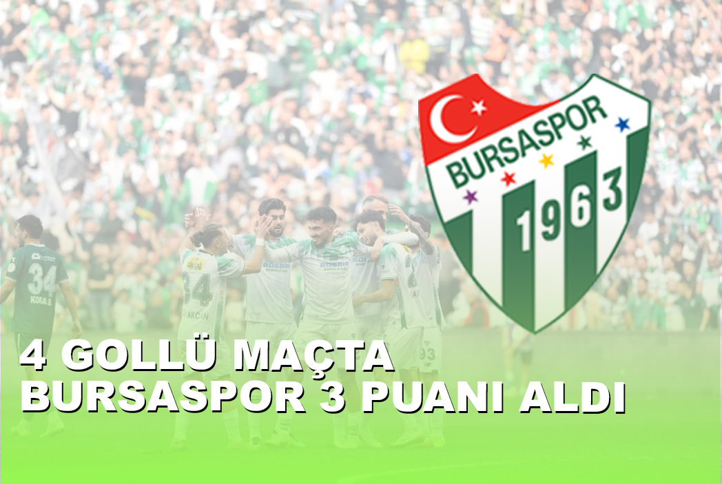 4 GLLÜ MAÇTA BURSASPOR 3 PUANI ALDI