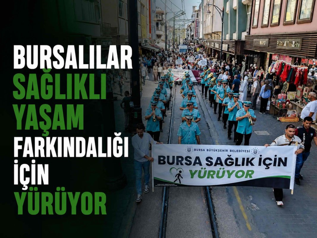 BURSALILAR SAĞLIKLI YAŞAM FARKINDALIĞI İÇİN YÜRÜYOR