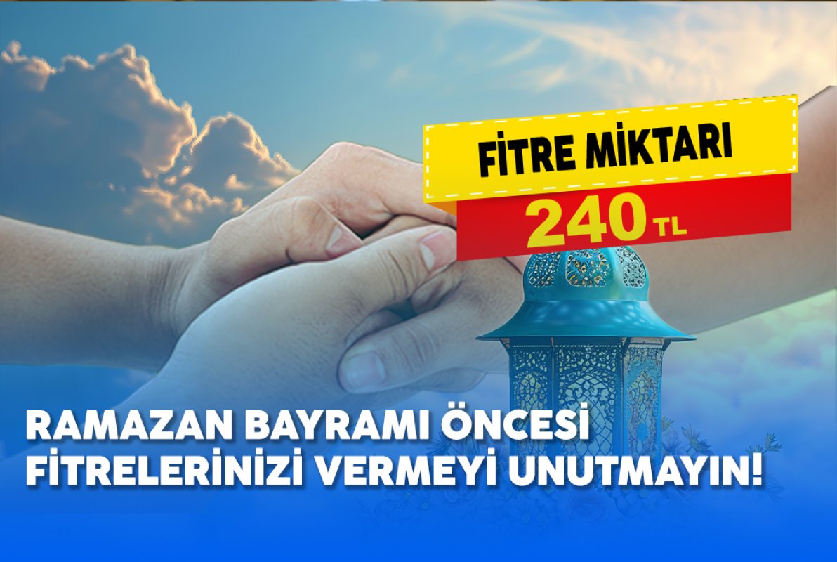 RAMAZAN BAYRAMI ÖNCESİ FİTRELERİNİZİ VERMEYİ UNUTMAYIN!