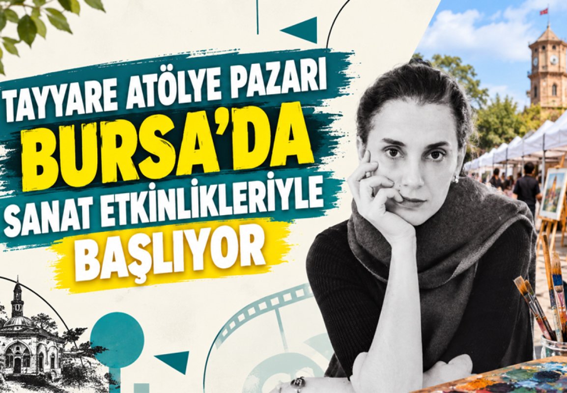 TAYYARE ATÖLYE PAZARI BURSA’DA SANAT ETKİNLİKLERİYLE BAŞLIYOR