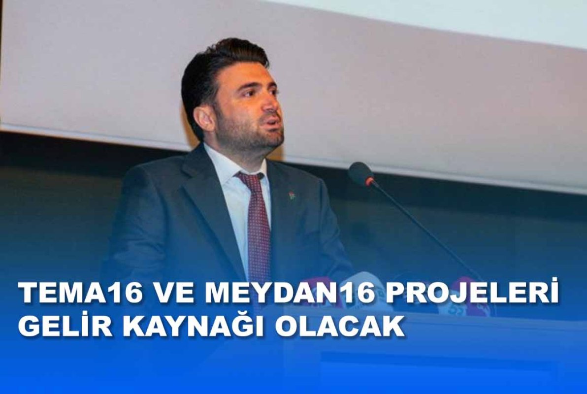 Tema16 Ve Meydan16 Projeleri Gelir Kaynağı Olacak