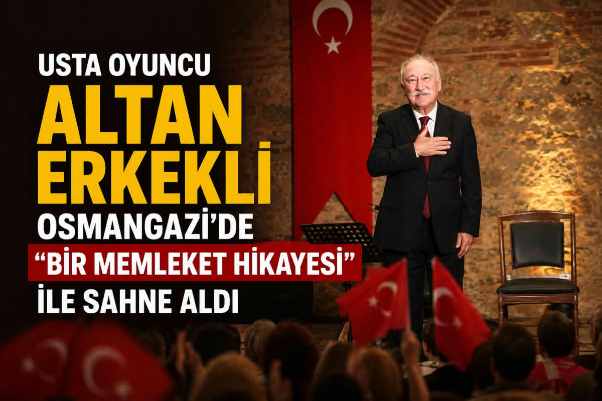 Usta Oyuncu Altan Erkekli Osmangazi’de “Bir Memleket Hikayesi” ile Sahne Aldı