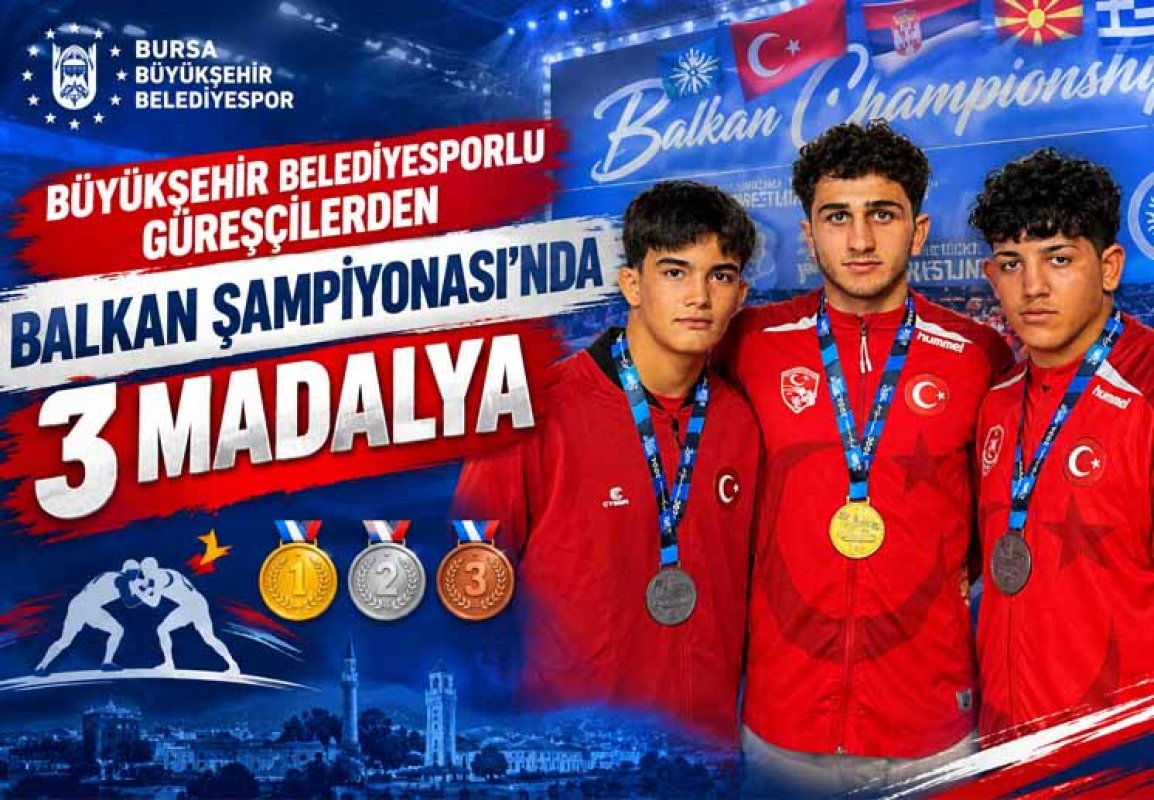 Büyükşehir Belediyesporlu güreşçilerden Balkan Şampiyonası’nda 3 madalya