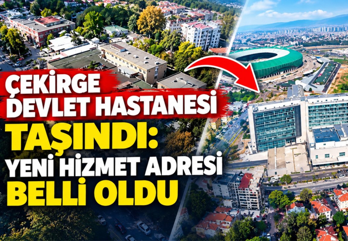 Çekirge Devlet Hastanesi Taşındı: Yeni Hizmet Adresi Belli Oldu