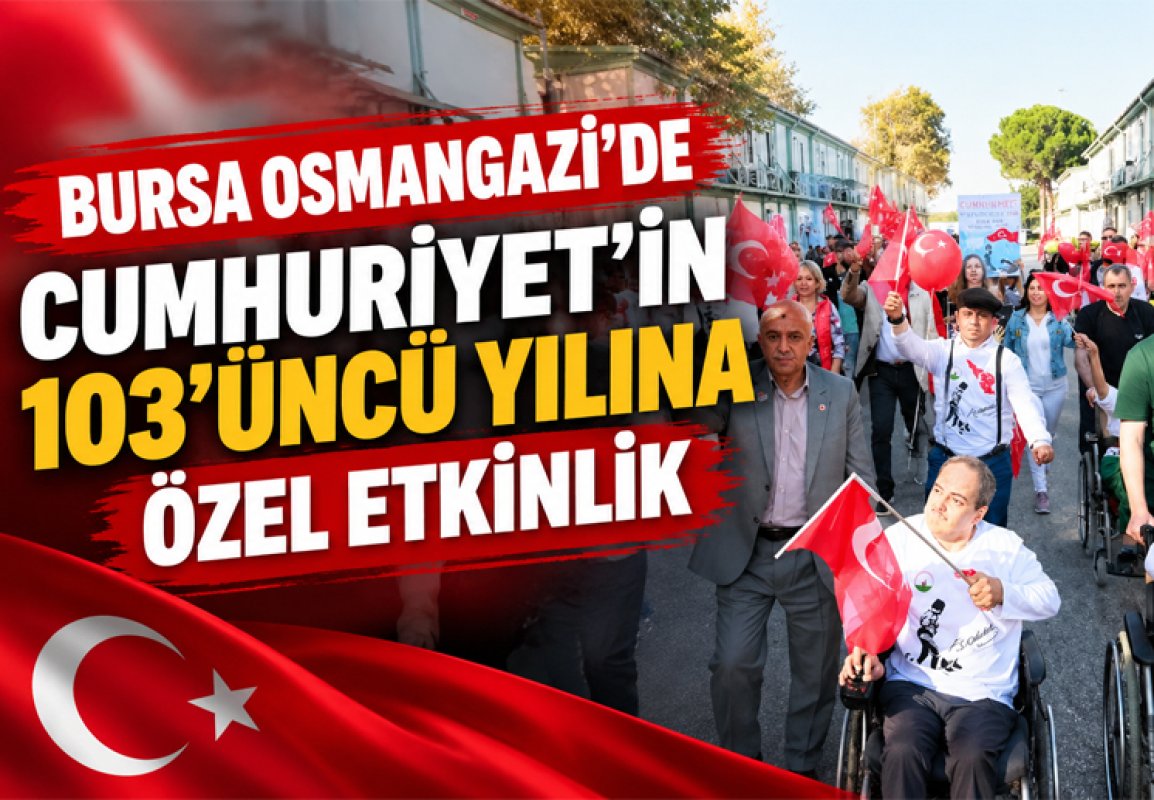 BURSA OSMANGAZİ’DE CUMHURİYET’İN 103’ÜNCÜ YILINA ÖZEL ETKİNLİK