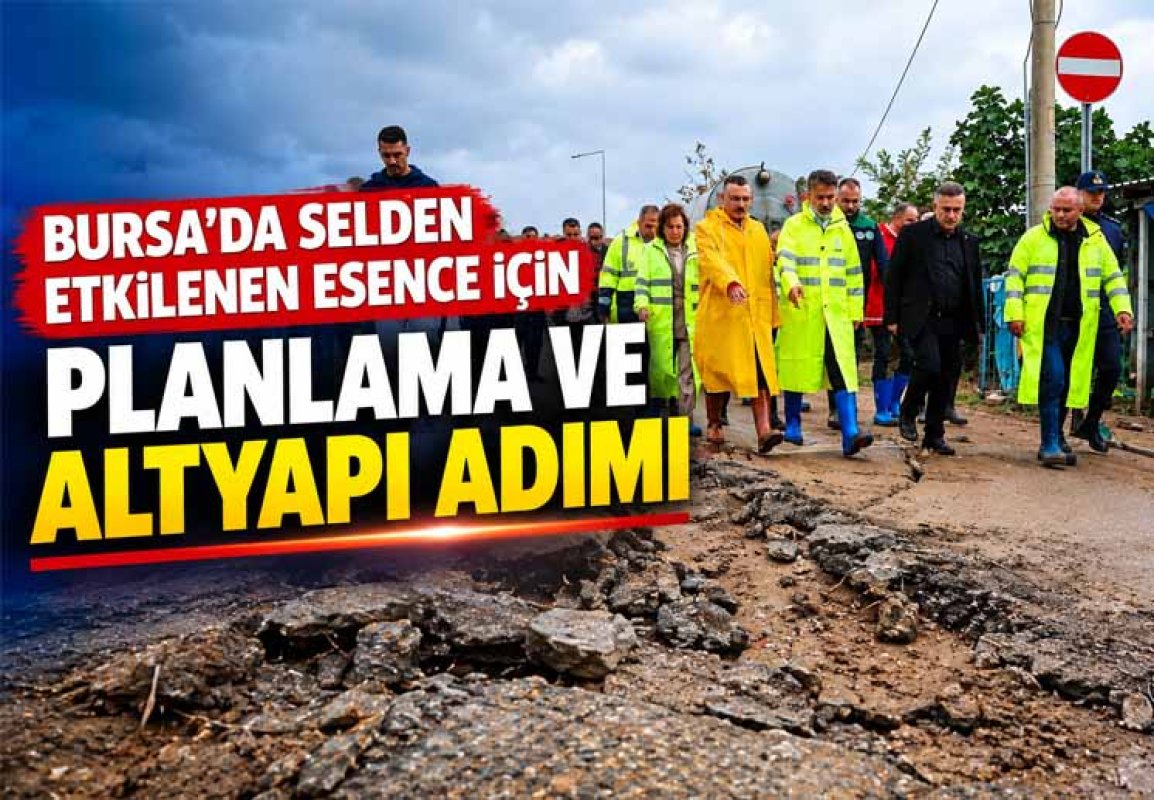 BURSA’DA SELDEN ETKİLENEN ESENCE İÇİN PLANLAMA VE ALTYAPI
