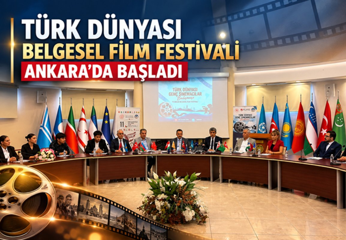 Türk Dünyası Belgesel Film Festivali Ankara’da başladı