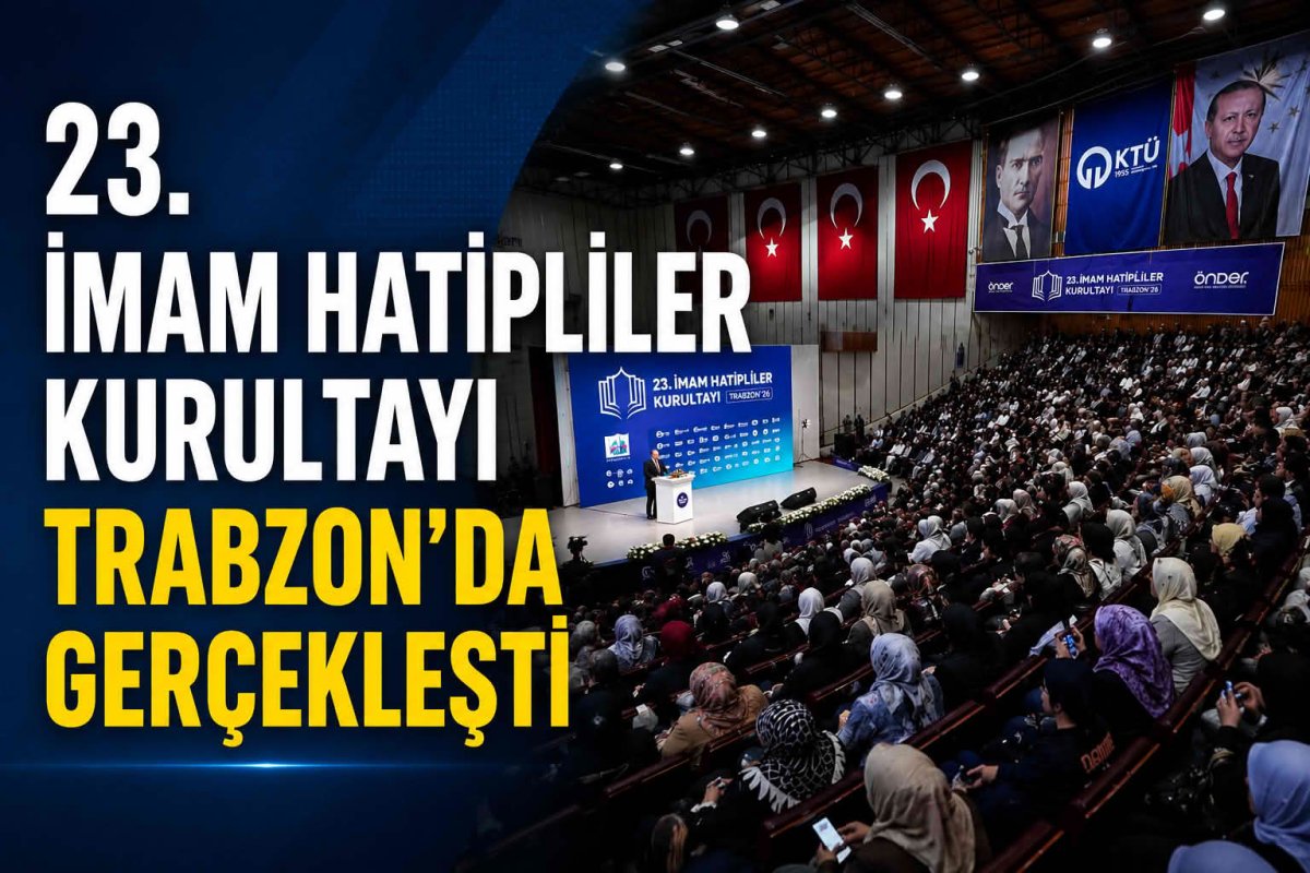 23. İmam Hatipliler Kurultayı Trabzon'da Gerçekleşti