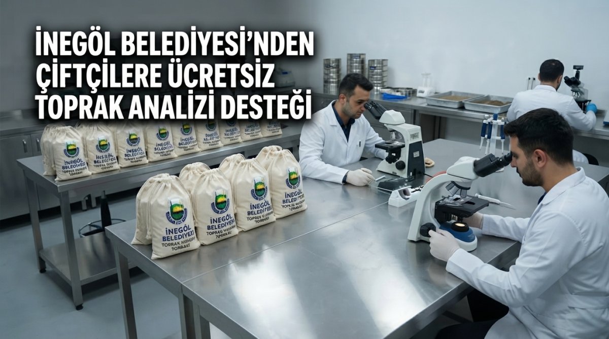 İNEGÖL BELEDİYESİ'NDEN ÇİFTÇİLERE ÜCRETSİZ TOPRAK ANALİZİ DESTEĞİ