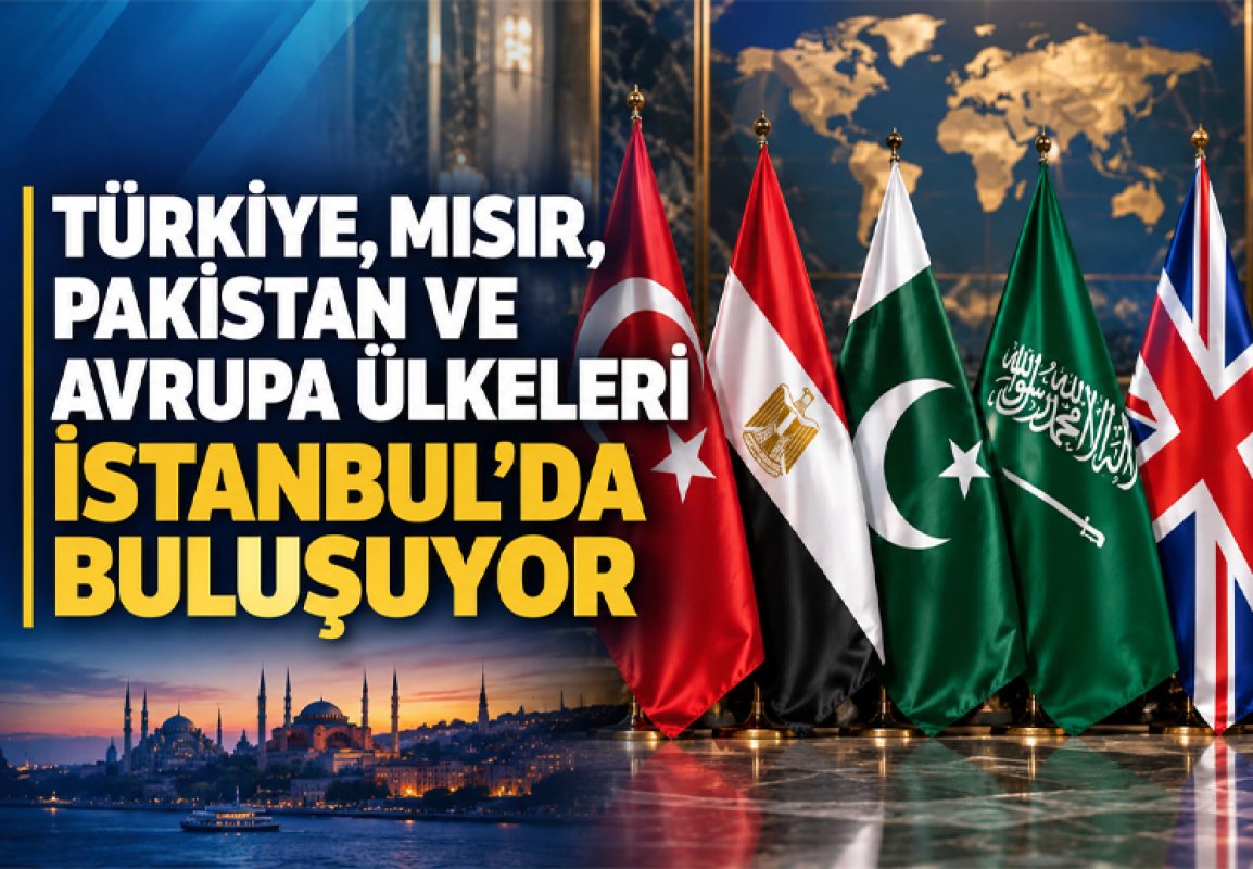 Türkiye, Mısır, Pakistan ve Avrupa Ülkeleri İstanbul’da Buluşuyor