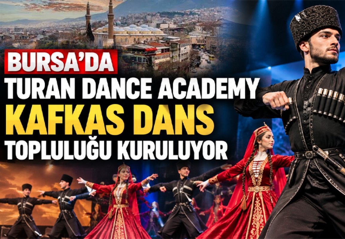 Bursa’da TURAN Dance Academy Kafkas Dans Topluluğu kuruluyor