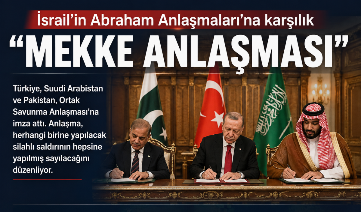 Abraham Anlaşmaları’na karşı “Mekke Anlaşması”: Türkiye, Suudi Arabistan ve Pakistan’dan ortak savunma hamlesi