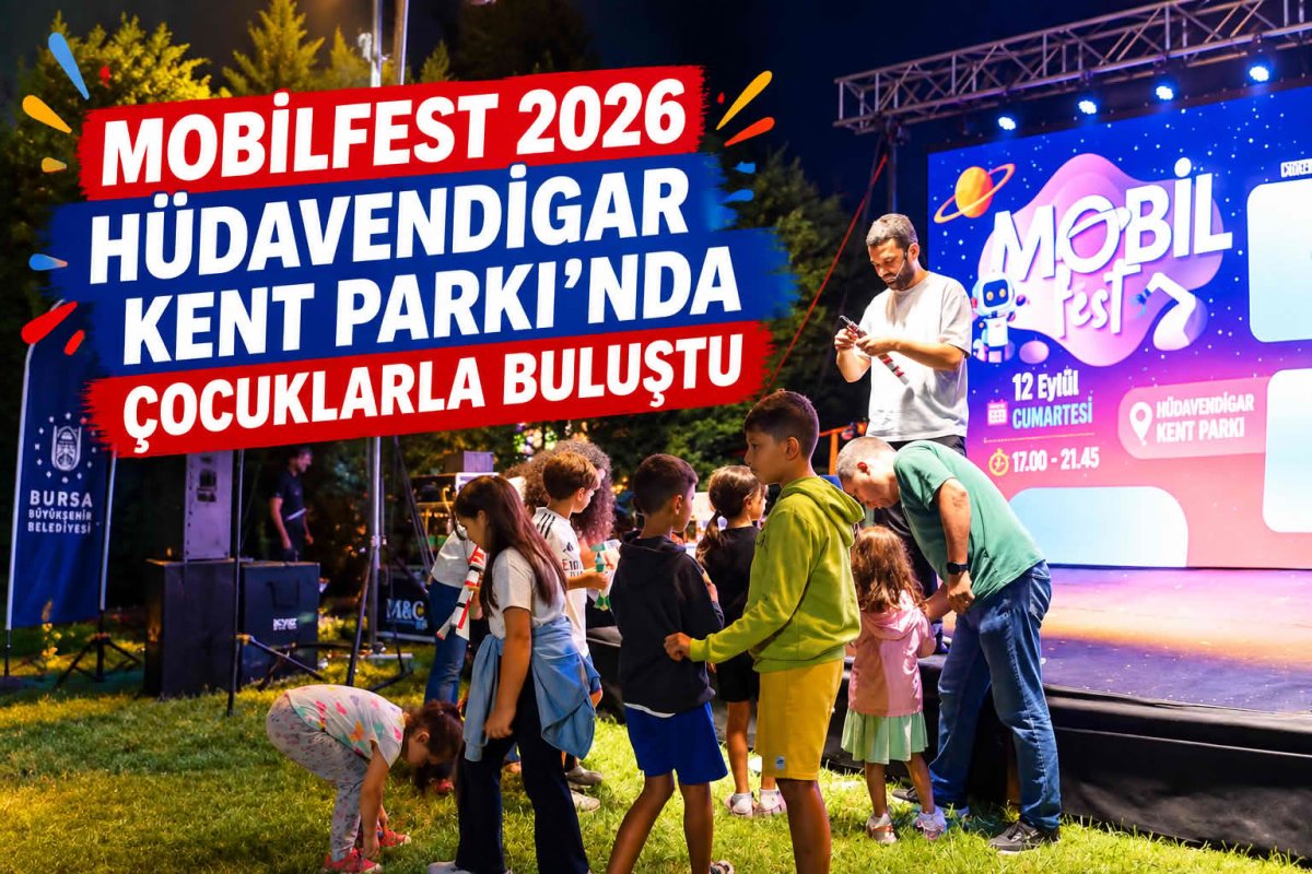MobilFest 2026 Hüdavendigar Kent Parkı’nda çocuklarla buluştu