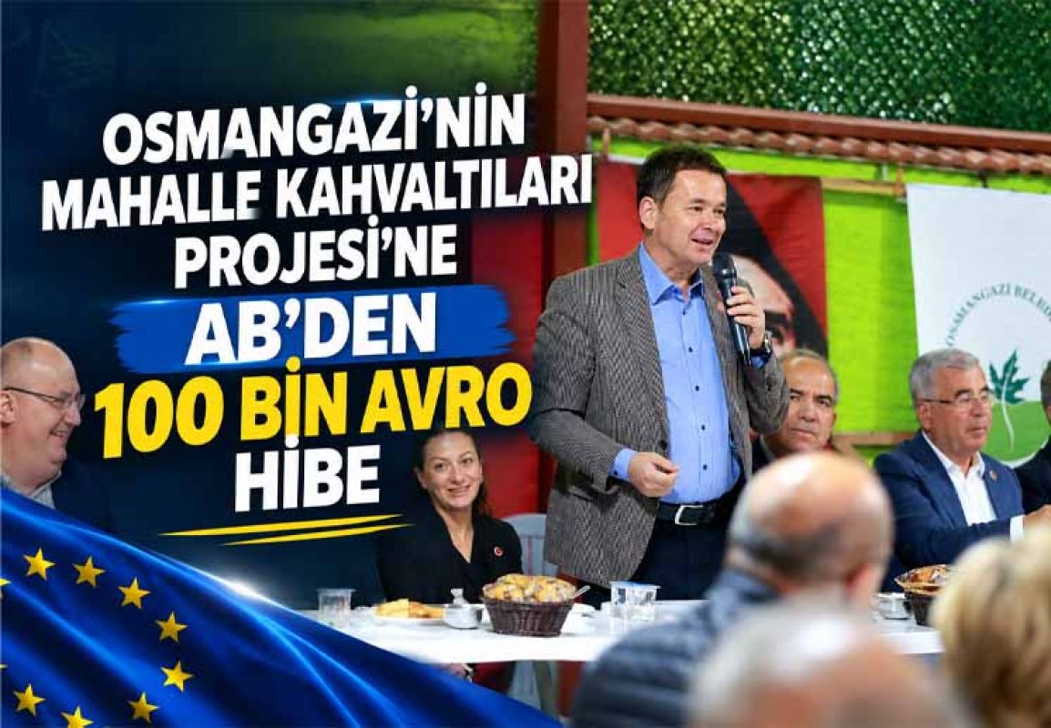 Osmangazi’nin Mahalle Kahvaltıları Projesi’ne AB’den 100 Bin Avro Hibe
