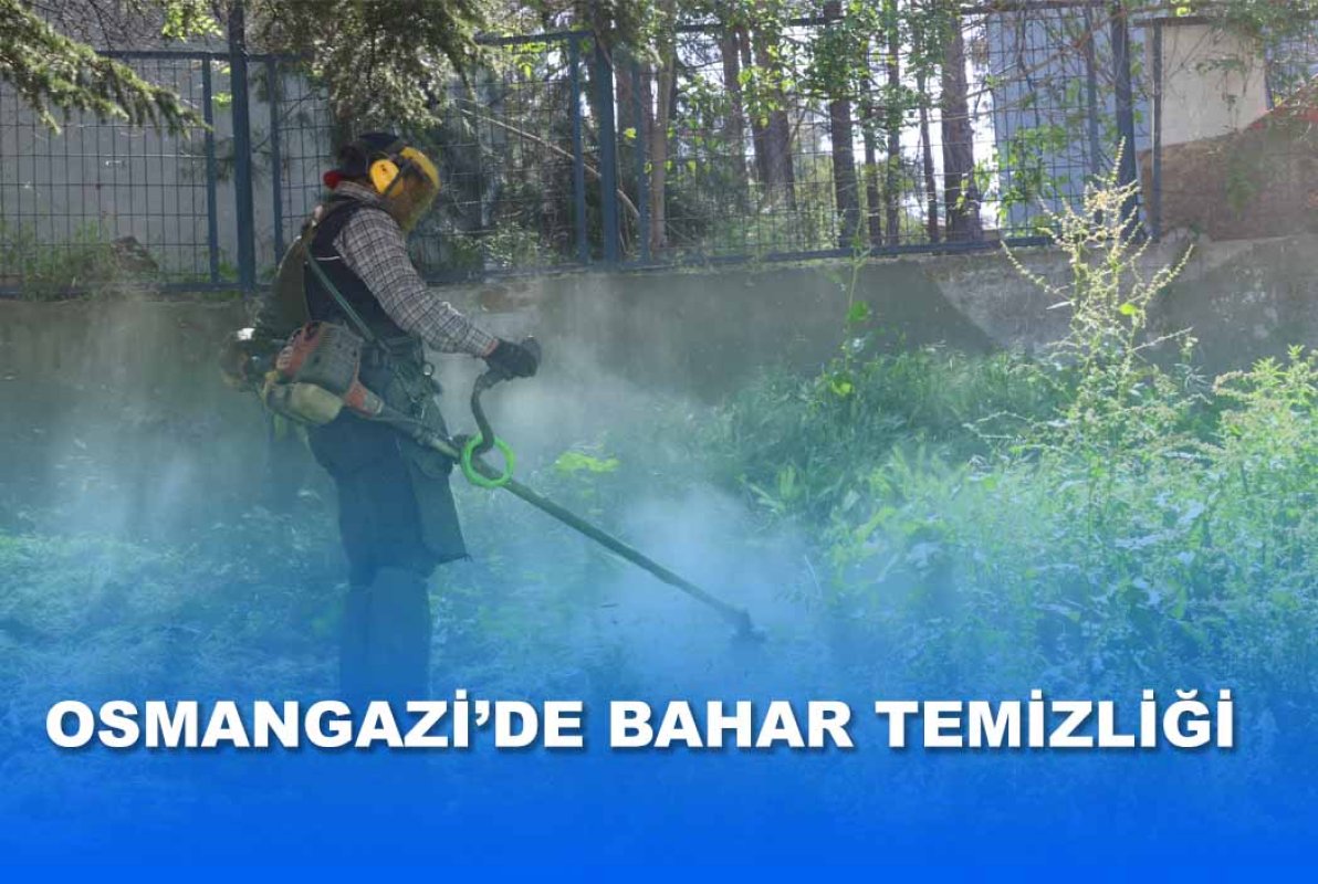 OSMANGAZİ’DE BAHAR TEMİZLİĞİ