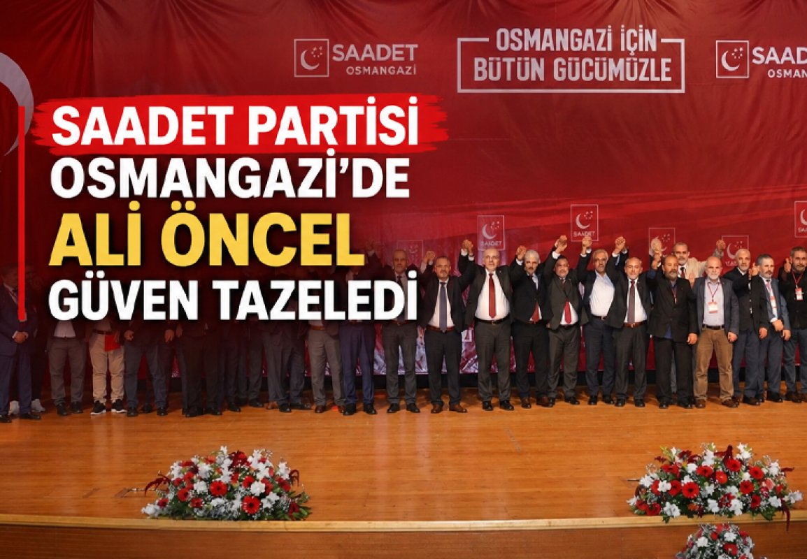 Ali Öncel, Saadet Partisi Osmangazi İlçe Başkanlığına yeniden seçildi
